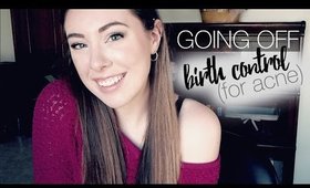 Why I Went Off Birth Control + What Happened to My Acne // BC Update