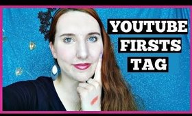 Youtube Firsts Tag | Tag by Samantha March - First Youtuber I ever Subscribed to?