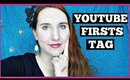 Youtube Firsts Tag | Tag by Samantha March - First Youtuber I ever Subscribed to?