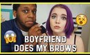 My Boyfriend Does My Eyebrows!!!!! (FAIL) 😛😛😛