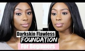 DARKSKIN FLAWLESS FOUNDATION FOR BEGINNERS 2017