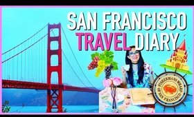 SAN FRANCISCO | TRAVEL DIARY!