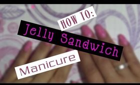 How To: Jelly Sandwich Manicure