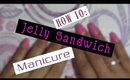 How To: Jelly Sandwich Manicure