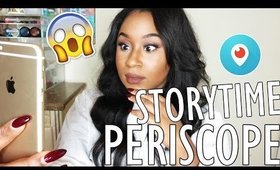 STORYTIME | PEOPLE HAVING SEX ON PERISCOPE