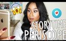 STORYTIME | PEOPLE HAVING SEX ON PERISCOPE