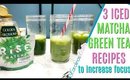 3 ICED Matcha Green Tea Recipe Drinks to INCREASE FOCUS, Matcha Drink Recipes to Stay Cool Summer