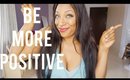 How To Be More Positive | How To Be Happier Today