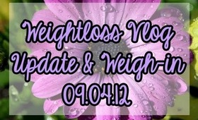 Weightloss Vlog and weigh-in 09.04.12