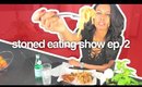 stoned eating show ep. 2