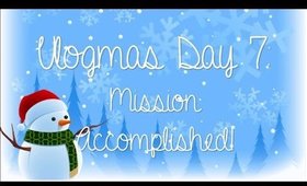 ❄ Vlogmas Day 7: Mission Accomplished! ❄