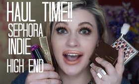 Haul Time! Sephora, High End and Indie Haul