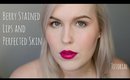 Berry Stained Lips and Perfected Skin Tutorial
