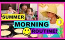 Summer Morning Routine!
