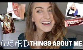 WEIRD THINGS ABOUT ME