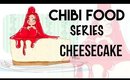 CHIBI FOOD SERIES || 🍰 CHEESECAKE 🍰
