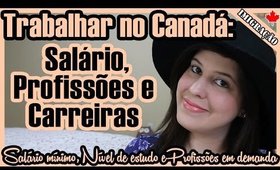 SALÁRIOS e EMPREGOS no CANADÁ: Demanda de Profissionais | Estudo | Carreiras | Salário mínimo