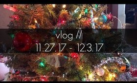 Vlog! Christmas Tree Decorating :) | 11.27.17 - 12.3.17