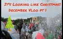 IT'S LOOKING LIKE CHRISTMAS!: DECEMBER VLOG PART 1