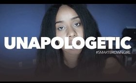 Unapologetic | #SmartBrownGirl