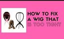 How To Fix A Wig That Is Too Tight