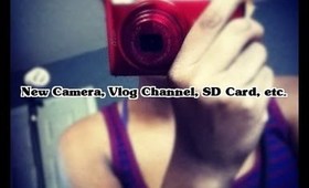 New Camera, Vlog Channel, SD Card, etc.