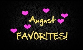 August Favorites!!! All products listed below!