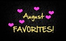 August Favorites!!! All products listed below!