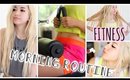 Morning Routine! Fitness/ Workout & Healthy Breakfast!