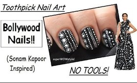 Bollywood Nails ** Sonam Kapoor  || No Tools || Toothpick Nail Art * India fashion *