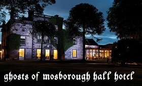 GHOSTS OF MOSBOROUGH HALL HOTEL IN SHEFFIELD