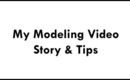 ~ My Modeling Video ~ Story & Tips ~