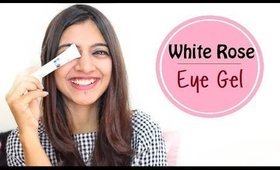 My Favourites: White Rose Under Eye Gel | Vanity Cask, September Edition