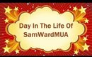 DAY In The Life Of SamWardMUA