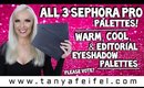 All 3 Sephora Pro Palettes! | Warm, Cool, & Editorial Eyeshadow Palettes | Tanya Feifel