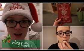 Vlogmas Week 1