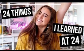 24 THINGS I LEARNED IN 24 YEARS! | Morgan Yates