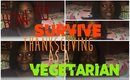 How To: SURVIVE THANKSGIVING AS A VEGETARIAN