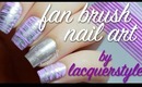 Fan Brush Nail Art Tutorial | lacquerstyle