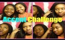 Accent Challenge with SISTER!