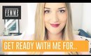 Get ready with me for.. - FEMME