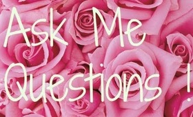 ASK ME QUESTIONS♡