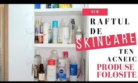 Raftul de skincare | Produse pe care le folosesc