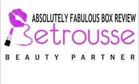 Betrousse - Absolutely Fabulous Box Review