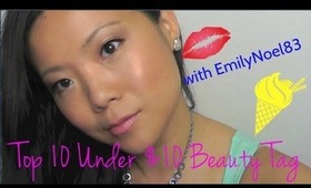 ❤Top 10 Under $10 Beauty Tag - with EmilyNoel83❤