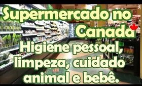 Supermercado no Canada. Higiene pessoal, limpeza, cuidado animal e produtos para bebê