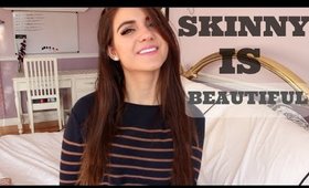 Skinny is BEAUTIFUL