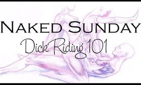 Naked Sunday - Dick Riding 101