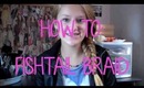 HOW TO: Fishtail Braid