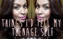 Things I'd Tell My Teenage Self | TheRaviOsahn